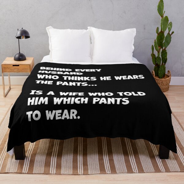 Item preview, Behind Every Husband Who Thinks He Wear The Pants designed and sold by WilliamQuinnell.