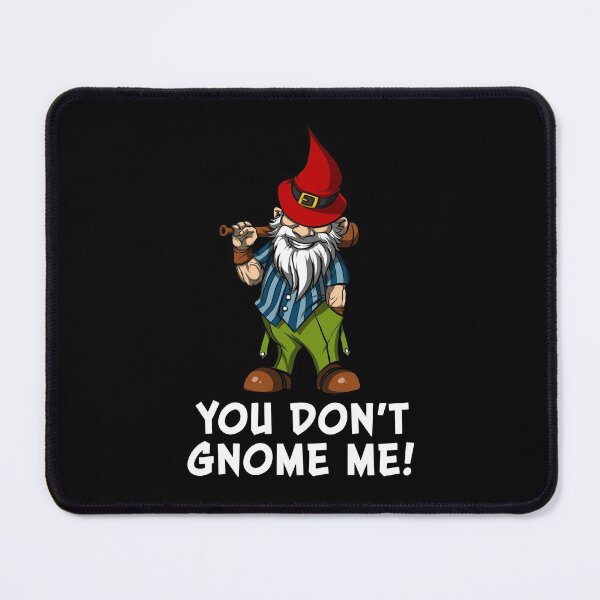 Item preview, You Don't Gnome Me  designed and sold by underheaven.