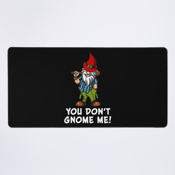 Item preview, You Don't Gnome Me designed and sold by underheaven.