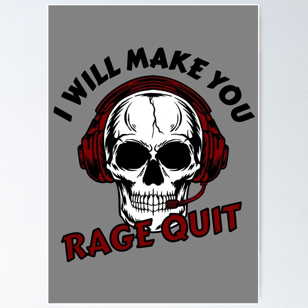 Rage Quitters Posters for Sale