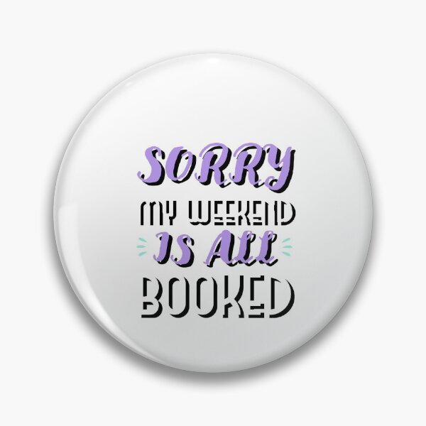 Item preview, Sorry my weekend is all booked designed and sold by prestige dn.