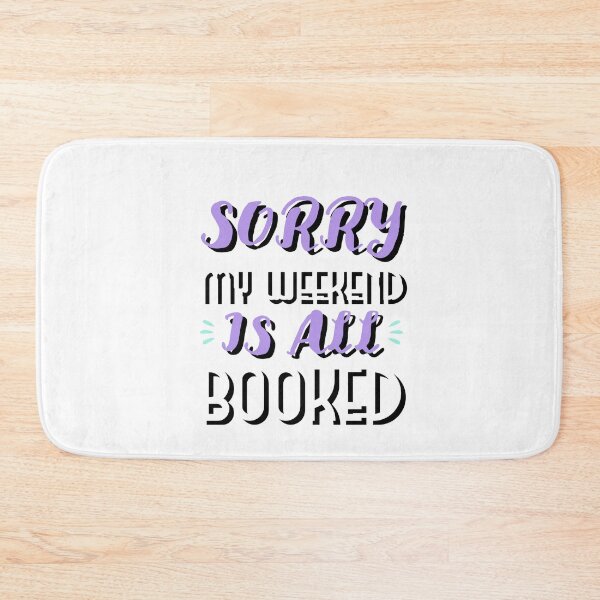 Item preview, Sorry my weekend is all booked designed and sold by prestige dn.