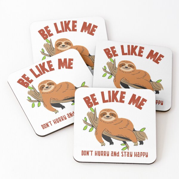 Item preview, Be like me - Sloth - Don't hurry and stay happy designed and sold by Dvzshirts.