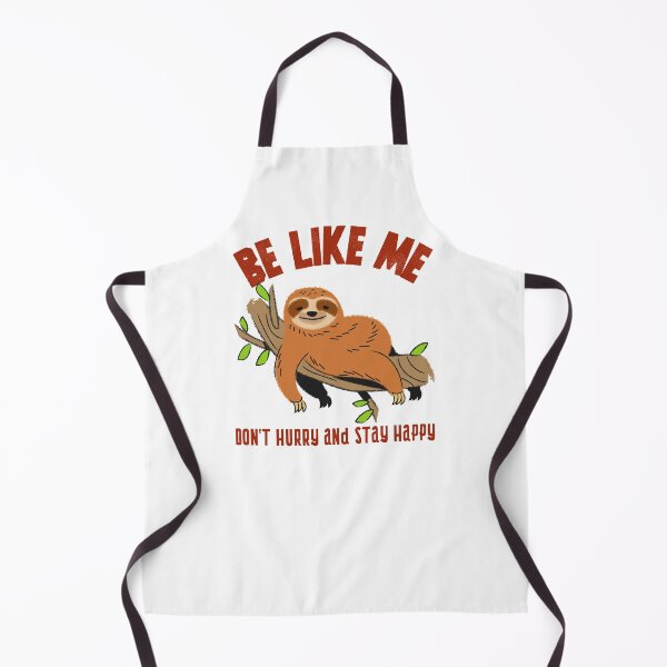 Item preview, Be like me - Sloth - Don't hurry and stay happy designed and sold by Dvzshirts.