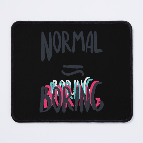 Item preview, Normal Equals Boring  designed and sold by CooganSay.