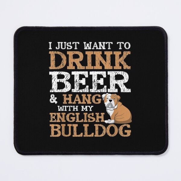 Item preview, Just Want Beer Hang English Bulldog designed and sold by ritaz78.