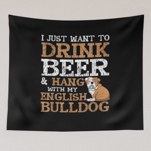 Item preview,  Just Want Beer Hang English Bulldog designed and sold by ritaz78.