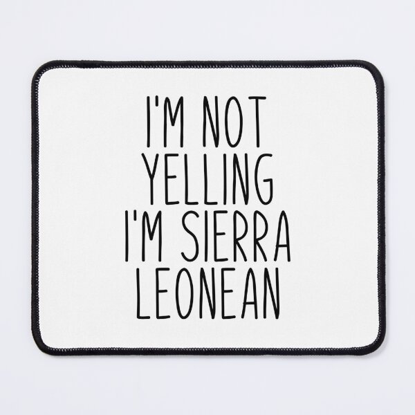 Item preview, I'm Not Yelling I'm Sierra Leonean - Sierra Leone designed and sold by MountainD.