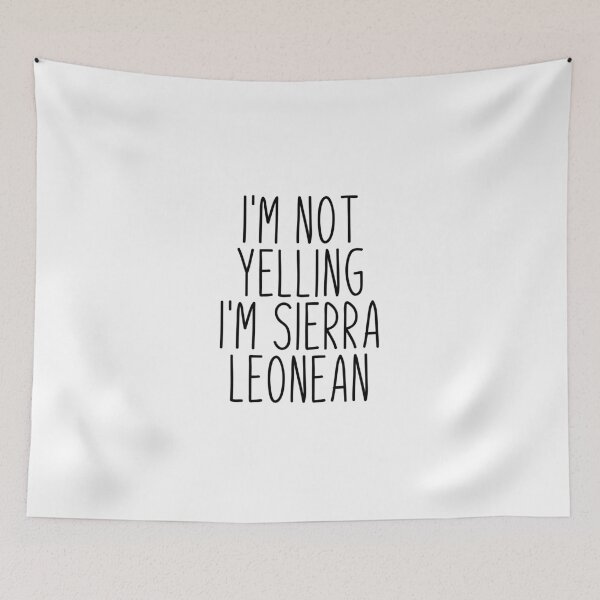 Item preview, I'm Not Yelling I'm Sierra Leonean - Sierra Leone designed and sold by MountainD.