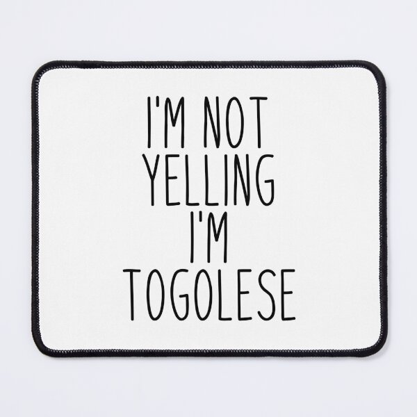 Item preview, I'm Not Yelling I'm Togolese - Togo designed and sold by MountainD.