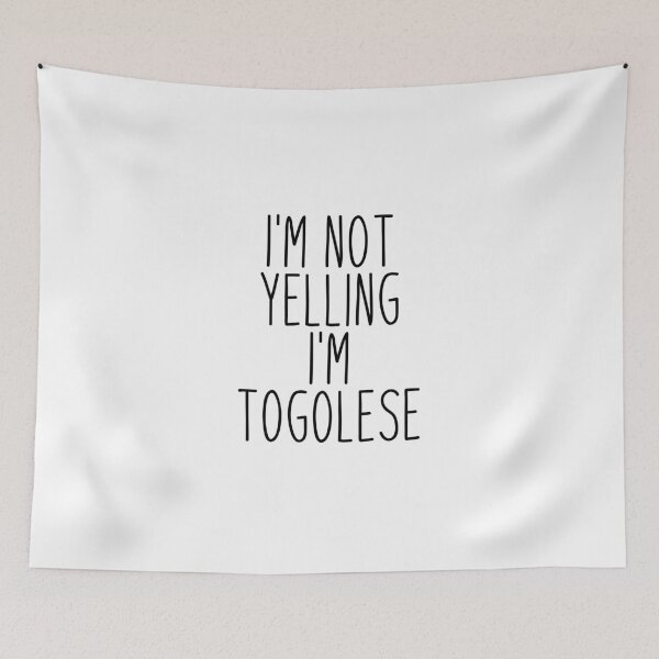Item preview, I'm Not Yelling I'm Togolese - Togo designed and sold by MountainD.