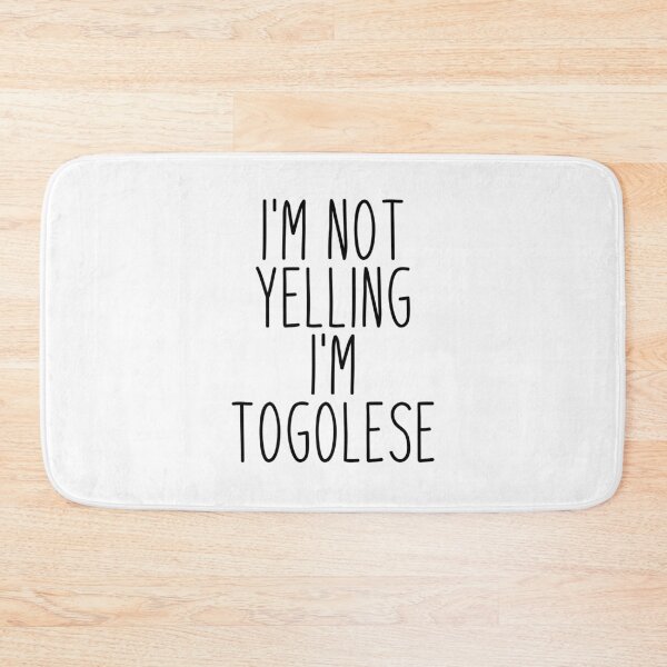Item preview, I'm Not Yelling I'm Togolese - Togo designed and sold by MountainD.