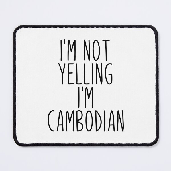Item preview, I'm Not Yelling I'm Cambodian - Cambodia designed and sold by MountainD.