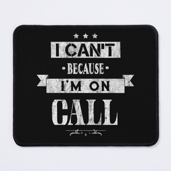 Item preview, I Can't Because I'm On Call Work Health And Tech designed and sold by underheaven.