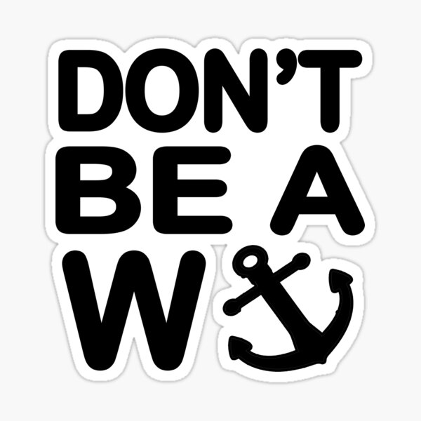 Don't Be A Wanker W Anchor Sticker