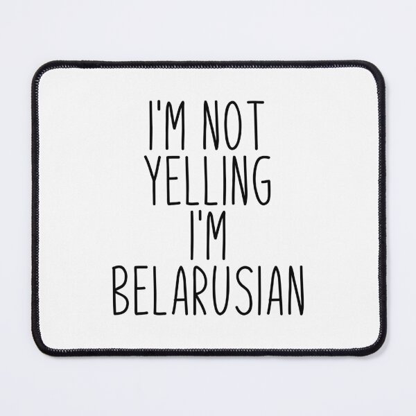 Item preview, I'm Not Yelling I'm Belarusian - Belarus designed and sold by MountainD.