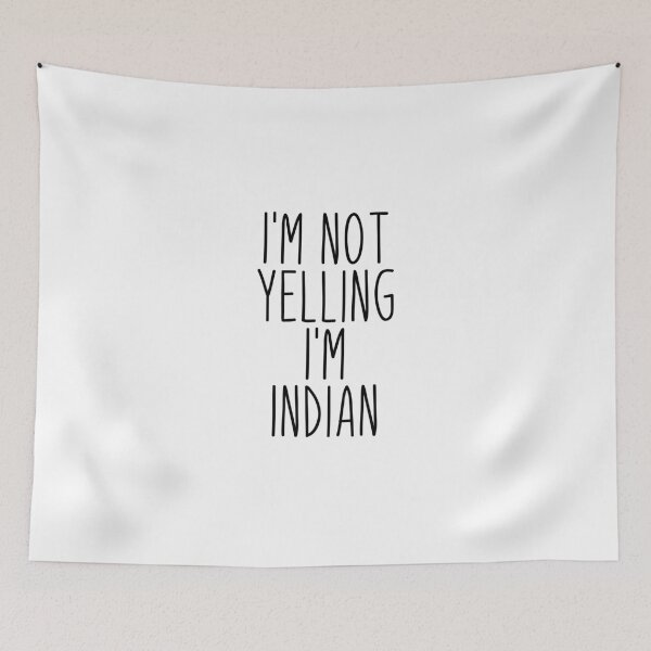Item preview, I'm Not Yelling I'm Indian - India designed and sold by MountainD.