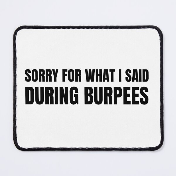 Item preview, Sorry for what i said during burpees designed and sold by prestige dn.
