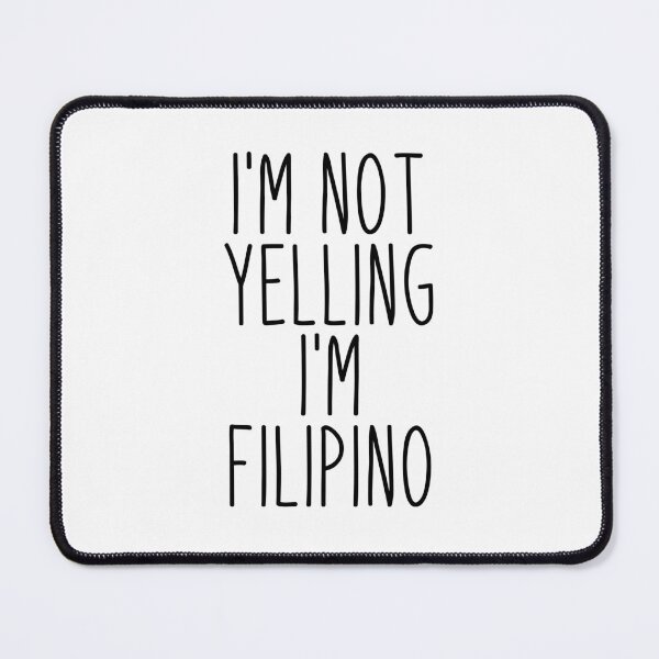 Item preview, I'm Not Yelling I'm Filipino - Philippines designed and sold by MountainD.