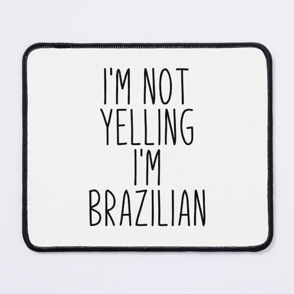 Item preview, I'm Not Yelling I'm Brazilian - Brazil designed and sold by MountainD.
