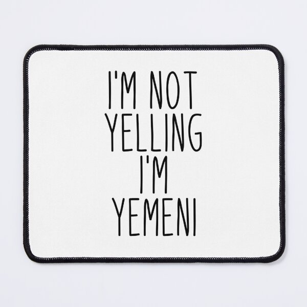 Item preview, I'm Not Yelling I'm Yemeni - Yemen designed and sold by MountainD.