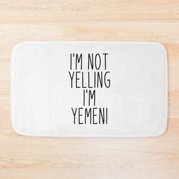 Item preview, I'm Not Yelling I'm Yemeni - Yemen designed and sold by MountainD.