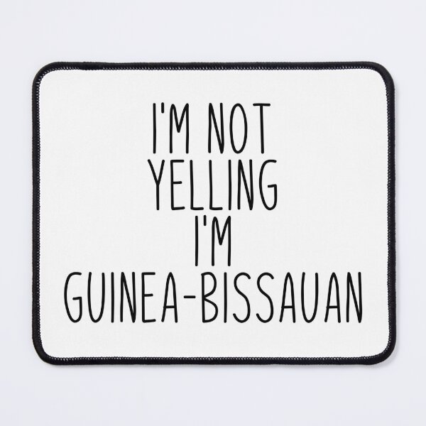 Item preview, I'm Not Yelling I'm Guinea-Bissauan - Guinea-Bissau designed and sold by MountainD.