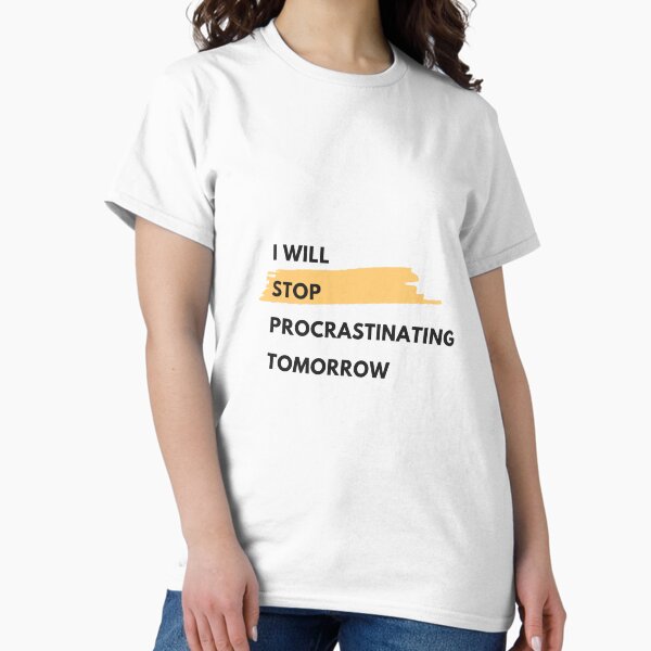 Item preview, I Will Stop Procrastinating Tomorrow designed and sold by Amfipo.