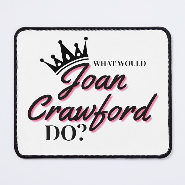 Item preview, What Would Joan Crawford Do? designed and sold by Arkadina.