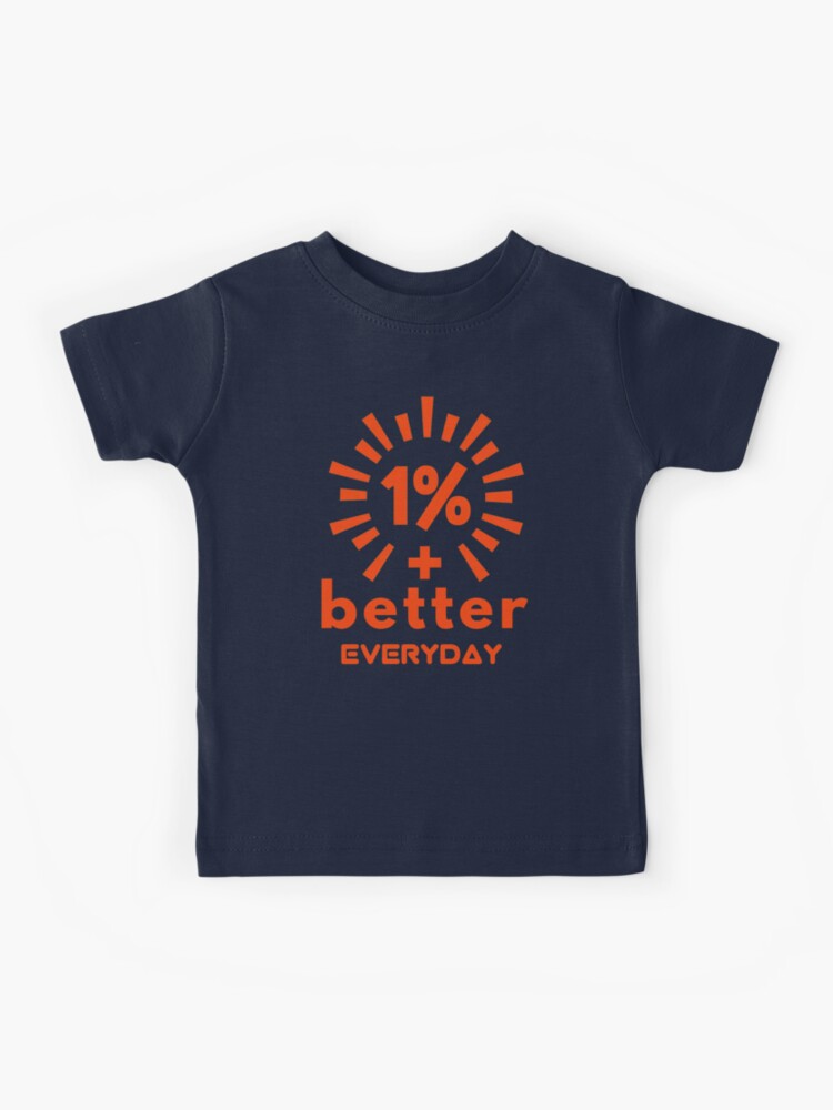 ONE PERCENT BETTER EVERYDAY Kids T-Shirt