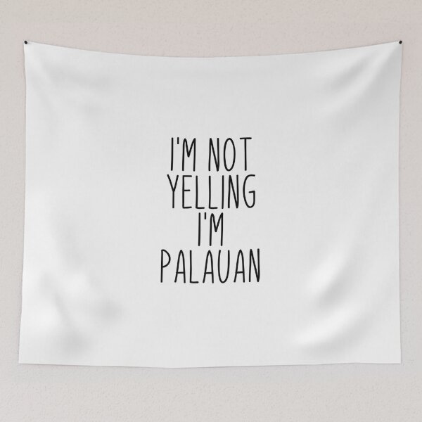 Item preview, I'm Not Yelling I'm Palauan - Palau designed and sold by MountainD.
