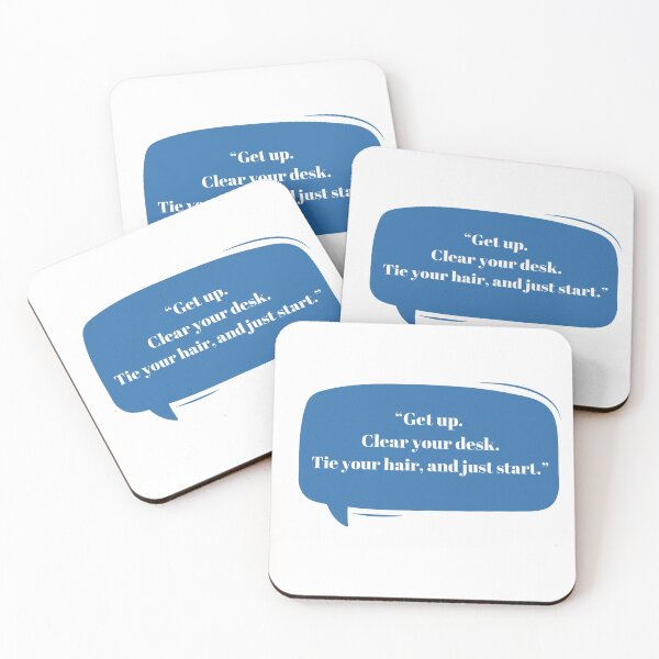 Item preview, Get up. Clear your desk. Tie your hair, and just start. designed and sold by artbyrosse.