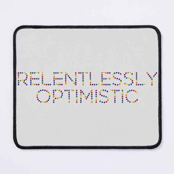 Item preview, Relentlessly Optimistic designed and sold by Colorful Misfits.