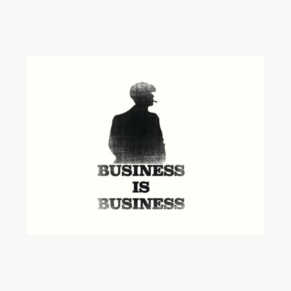 Business is Business Art Print