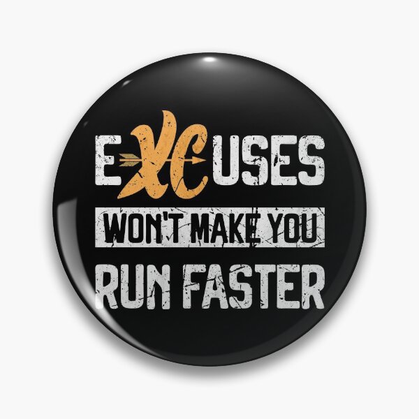 XC Running Excuses won’t make you run faster Cross Country Runner Pin