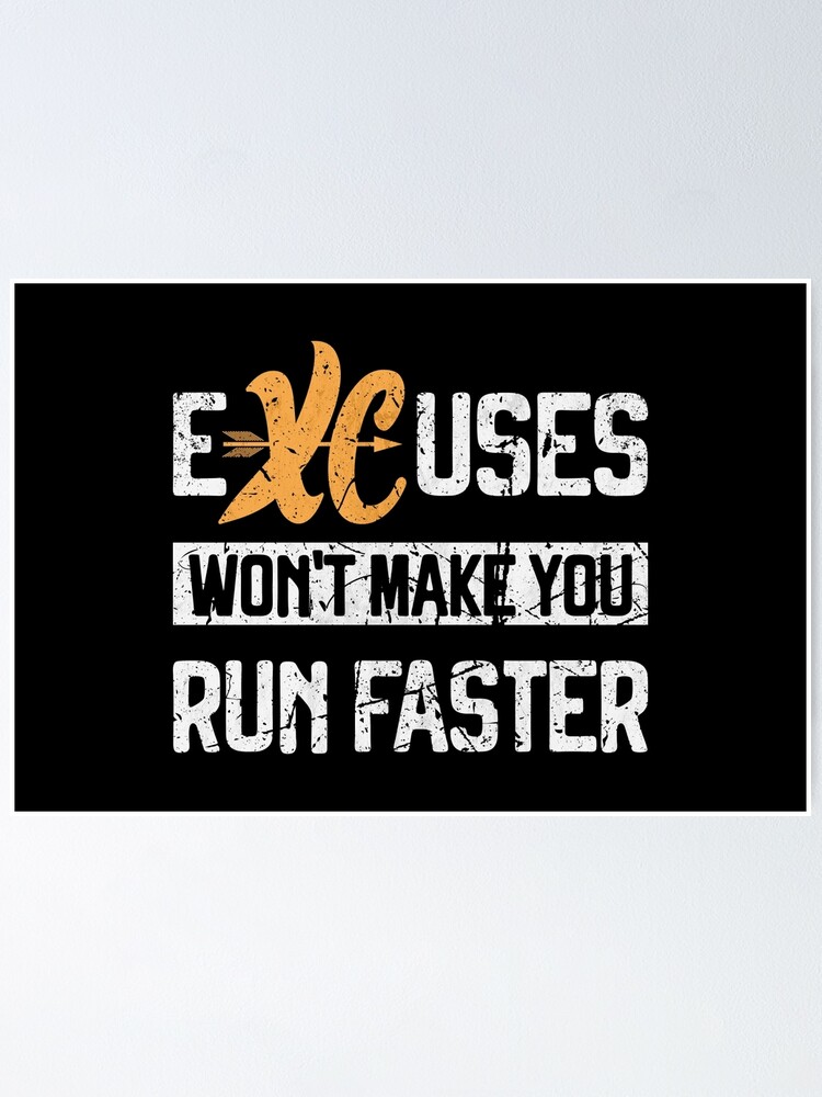 XC Running Excuses won't make you run faster Cross Country Runner