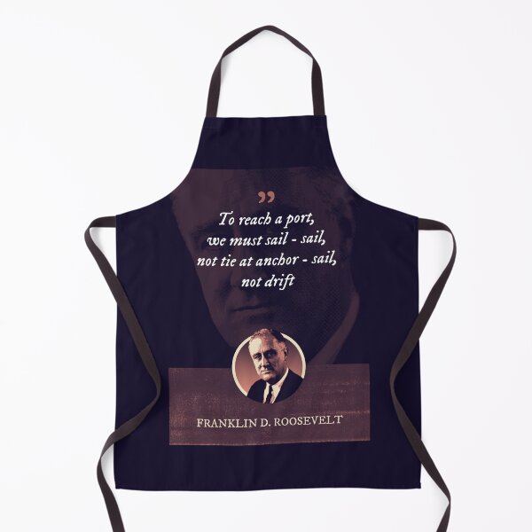 Item preview, Franklin D. Roosevelt - To reach a port, we must sail - sail, not tie at anchor - sail, not drift designed and sold by Syahrasi.