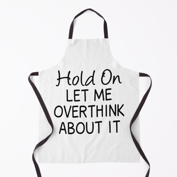 Item preview, Hold On Let Me Overthink About It designed and sold by JustGift.