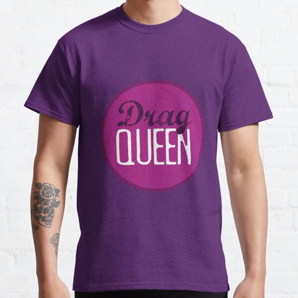 Drag Queen Classic T-Shirt