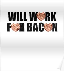 Will Work for Bacon Poster
