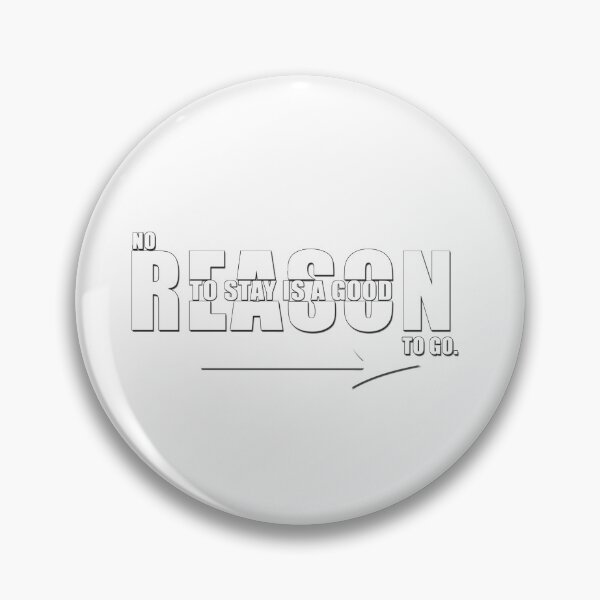 Item preview, No Reason to stay is a good reason to go. designed and sold by Daizyner.