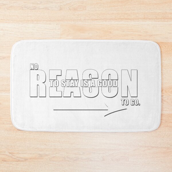 Item preview, No Reason to stay is a good reason to go. designed and sold by Daizyner.