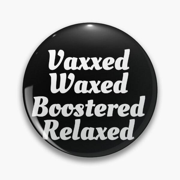 Item preview, Vaxxed Waxed Boostered Relaxed (White Text)- Covid Booster Shot for Vaccinated People designed and sold by CaitU.