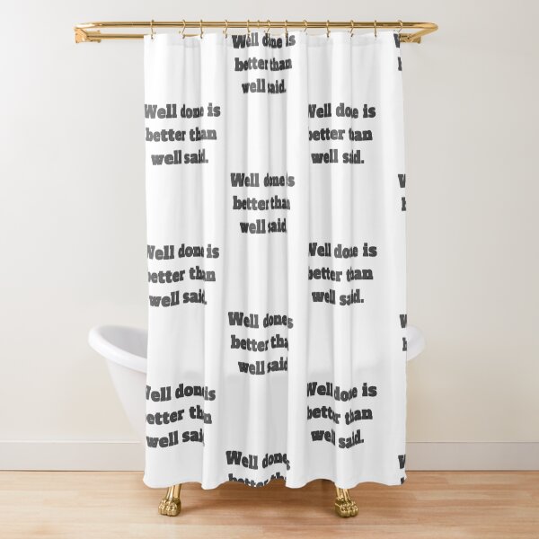 Item preview, Well done is better than well said designed and sold by TwaN97.