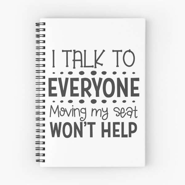 Item preview, I Talk To Everyone Moving My Seat Won't Help designed and sold by HammonArt.