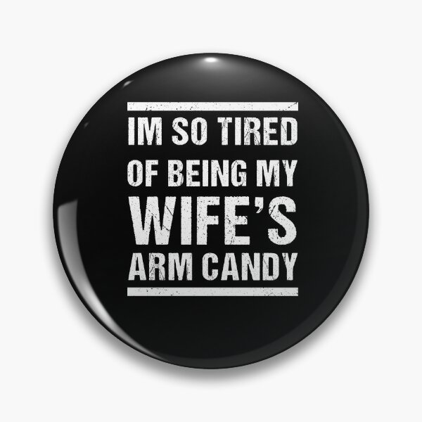 Item preview, I'm tired of being my wife's arm candy, funny gift for husband, funny gift for boyfriend, funny gift for men designed and sold by Raminovitch.