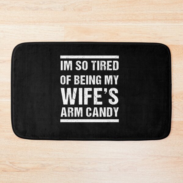 Item preview, I'm tired of being my wife's arm candy, funny gift for husband, funny gift for boyfriend, funny gift for men designed and sold by Raminovitch.