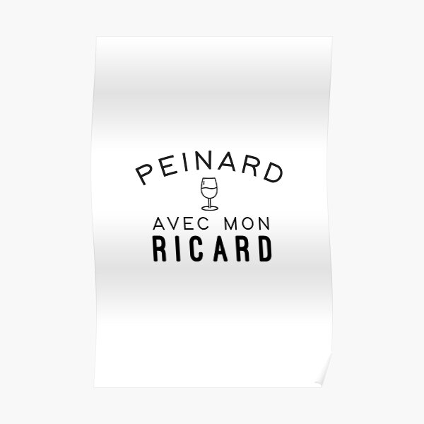 Peinard avec mon ricard Poster