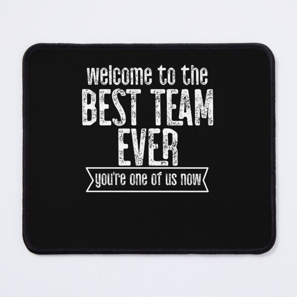 Item preview, Welcome To The Best Team Ever You're One Of Us Now designed and sold by TeesYouWant.