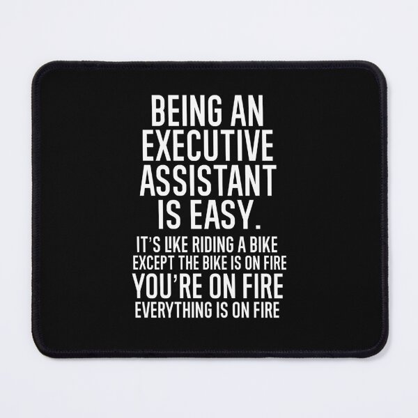 Item preview, Being An Executive Assistant Is Easy It is Like Riding A Bike. Except the Bike is on Fire. You are On Fire. Everything is on Fire. designed and sold by TeesYouWant.